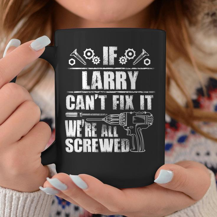 Larry Gift Name Fix It Funny Birthday Personalized Dad Idea Coffee Mug Funny Gifts
