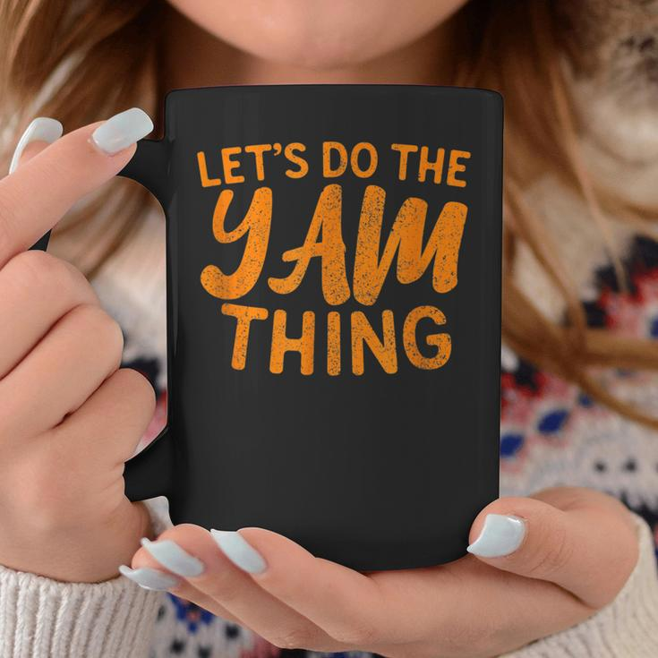Lets Do The Yam Thing Funny Thanksgiving Dinner Pun Coffee Mug Funny Gifts