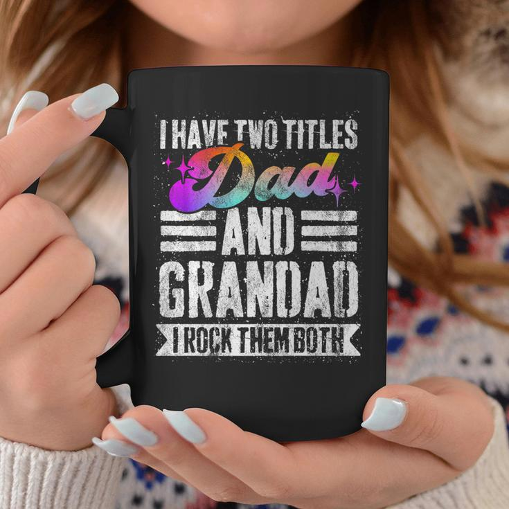 Mens I Have Two Titles Dad And Grandad Funny Grandad V2 Coffee Mug Funny Gifts
