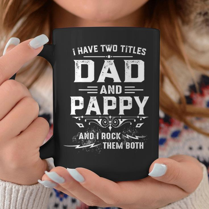 Mens I Have Two Titles Dad And Pappy Funny Fathers Day Gift V2 Coffee Mug Funny Gifts