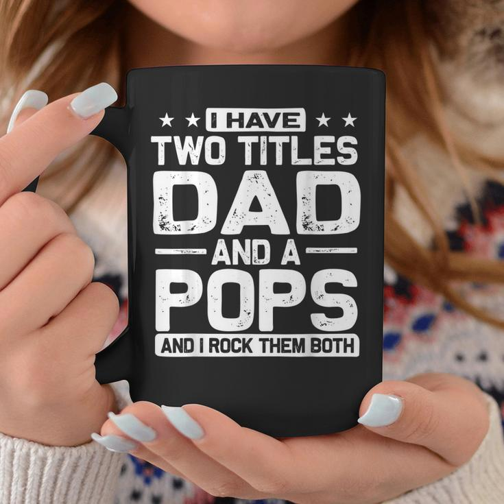Mens I Have Two Titles Dad And Pops And I Rock Them Both Coffee Mug Funny Gifts
