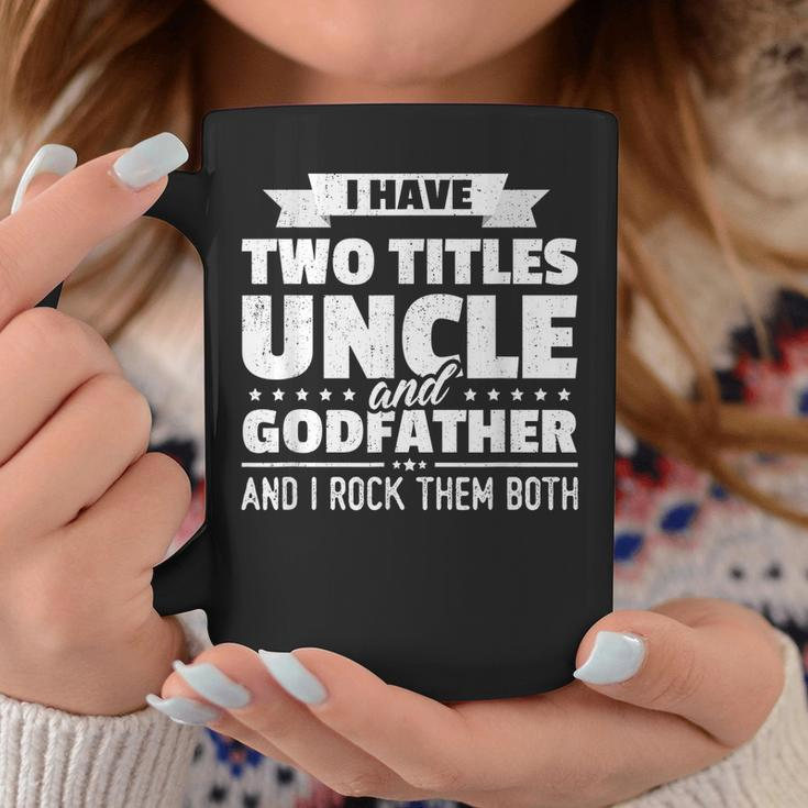 Mens I Have Two Titles Uncle And Godfather Fathers Day Gift Coffee Mug Unique Gifts