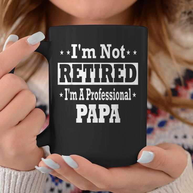 Mens Papa Shirt Im Not Retired Professional Fathers Day Mens Coffee Mug Unique Gifts