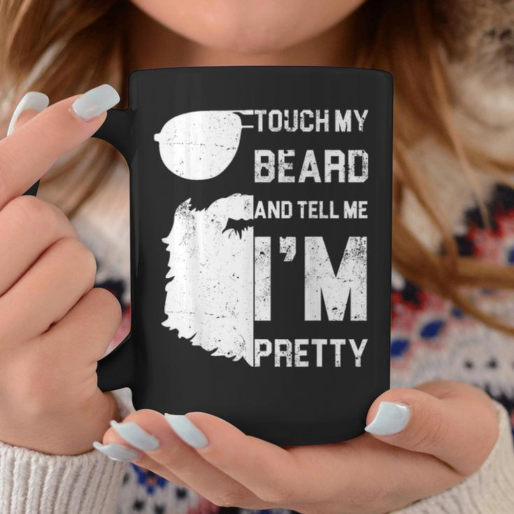 Mens Touch My Beard And Tell Me Im Pretty Fathers Day Gift Coffee Mug Funny Gifts