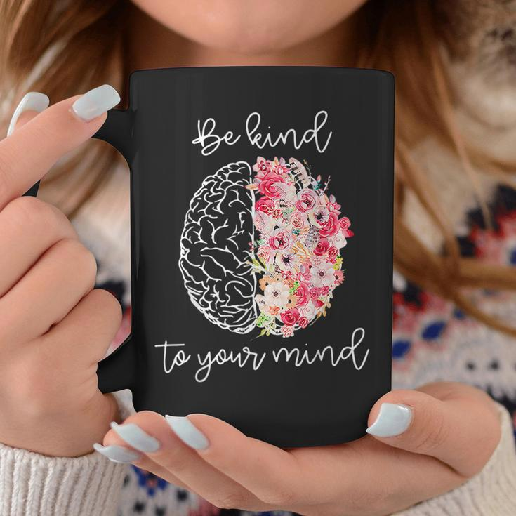 Mental Health Awareness Self Care Be Kind To Your Mind Coffee Mug Unique Gifts