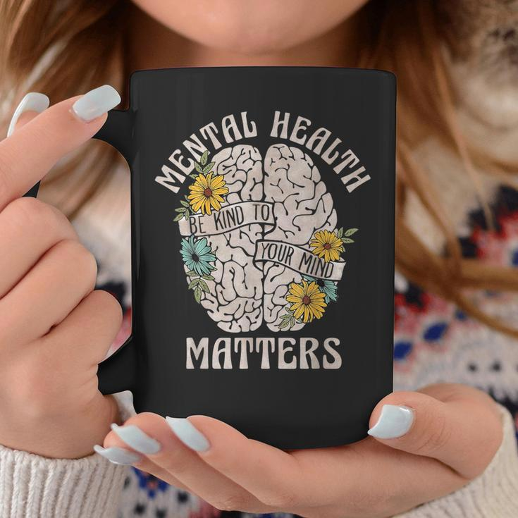 Mental Health Matters Be Kind To Your Mind Mental Awareness Coffee Mug Unique Gifts