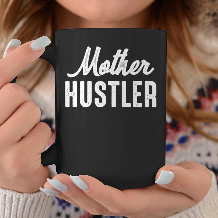 Mother Hustler Mom Mother Hustling Coffee Mug Unique Gifts