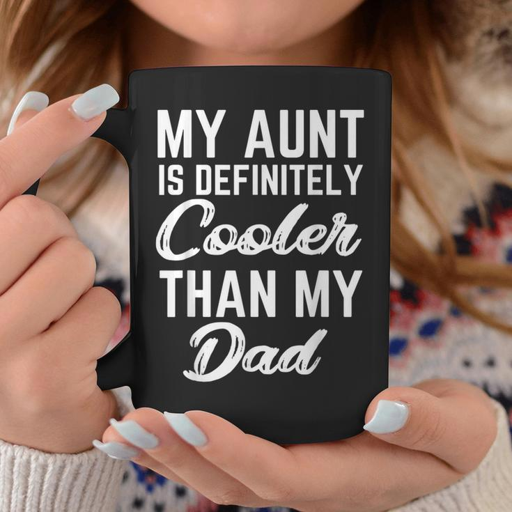 My Aunt Is Definitely Cooler Than My Dad Girl Boy Aunt Love Coffee Mug Funny Gifts
