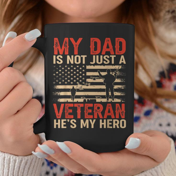 My Dad Is Not Just A Veteran Hes My Hero For Veteran Day Coffee Mug Funny Gifts