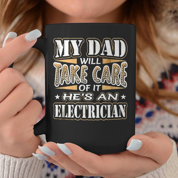 My Dad Take Care Hes An Electrician Fathers Day Coffee Mug Funny Gifts
