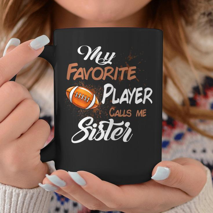 My Favorite Football Player Call Me Sister Coffee Mug Unique Gifts