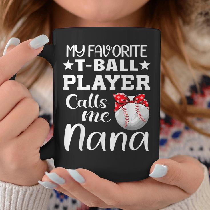 My Favorite Tball Player Calls Me Nana Tball Mom Grandma Coffee Mug Unique Gifts