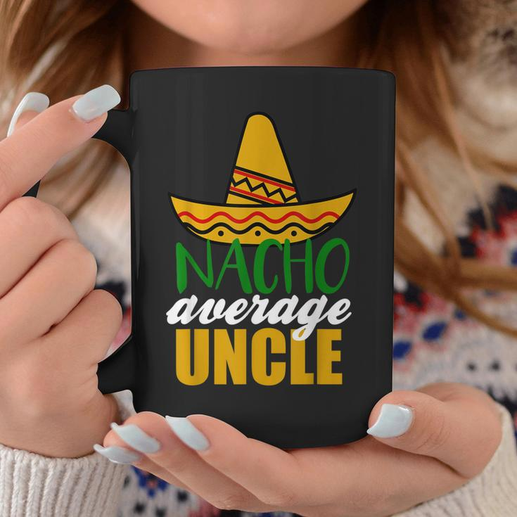Nacho Average Uncle Funny Birthday Gift Coffee Mug Unique Gifts