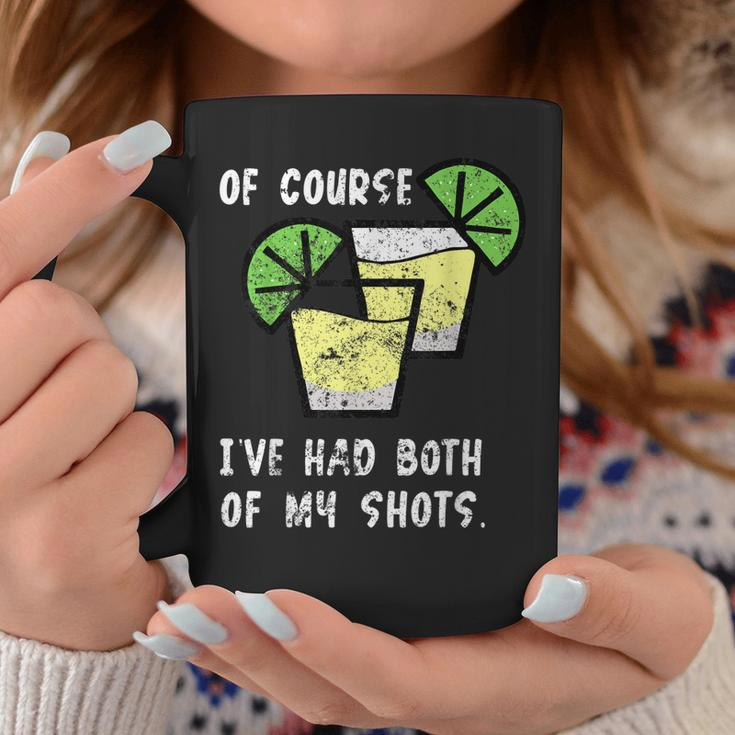 Of Course Ive Had Both My Shots Funny Two Shots Tequila Coffee Mug Unique Gifts