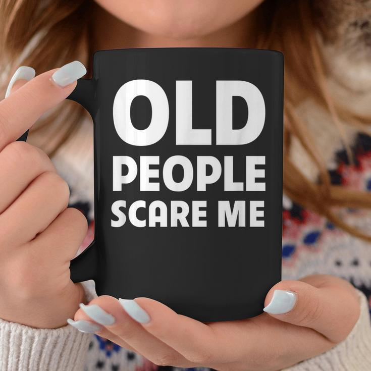 Old People Scare Me Funny Retired Grandpa Retirement Joke Coffee Mug Personalized Gifts