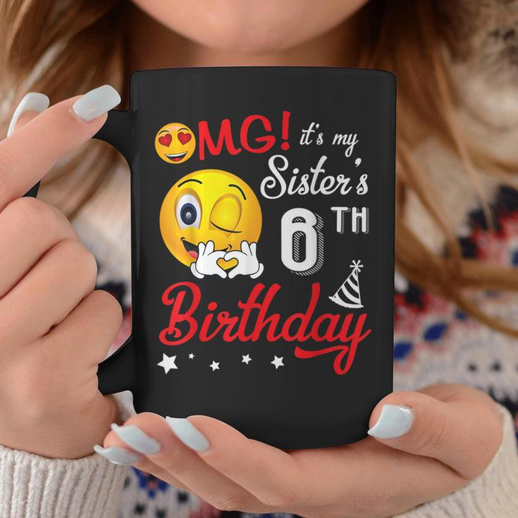 Omg Its My Sisters 6Th Birthday Happy 6 Years Old To Her Coffee Mug Unique Gifts