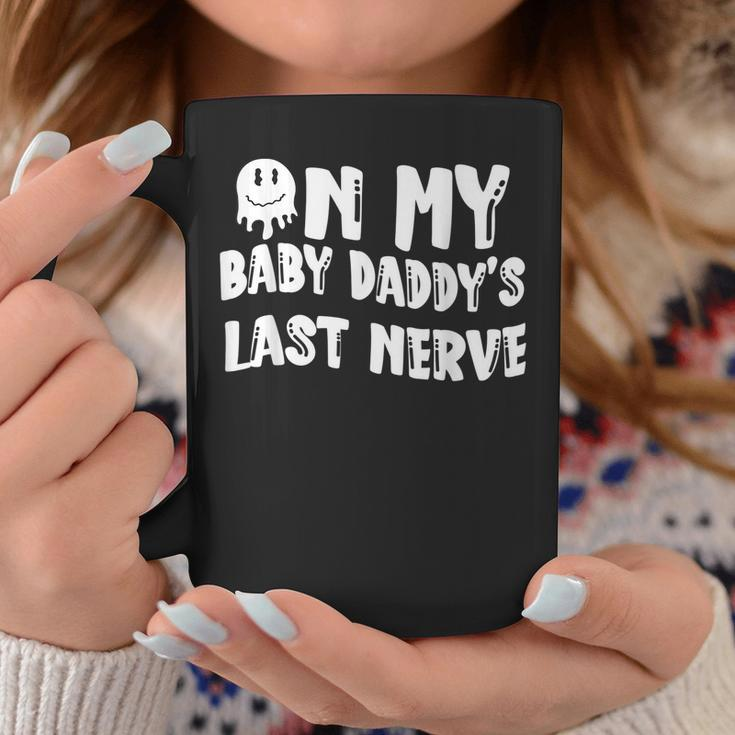 On My Baby Daddys Last Nerve Fathers Day New Dad Coffee Mug Unique Gifts