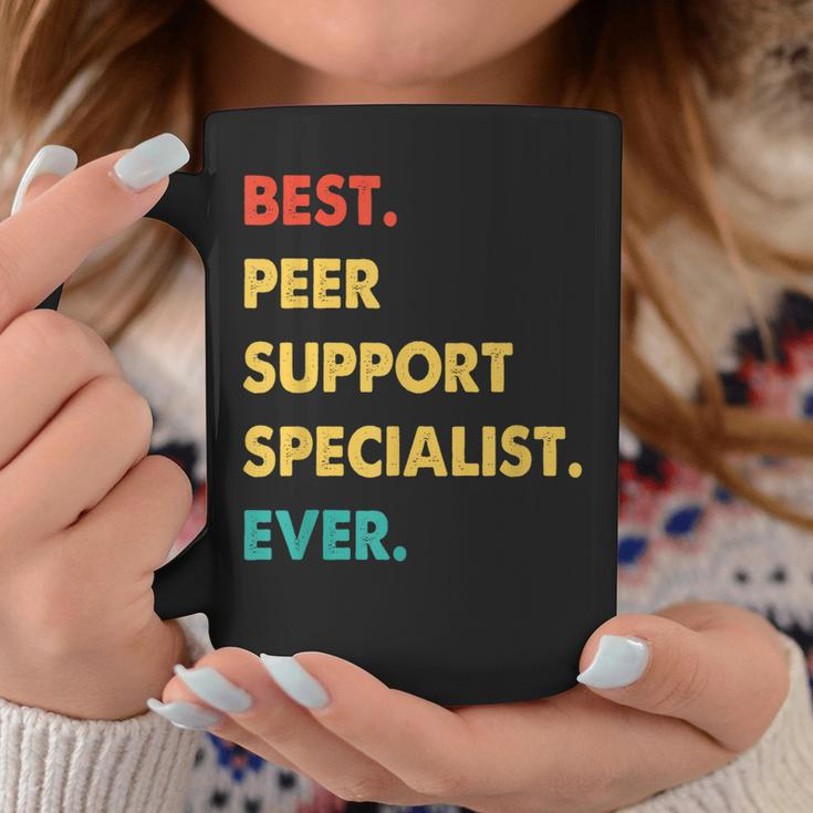 Peer Support Specialist Best Peer Support Specialist Ever Coffee Mug Funny Gifts