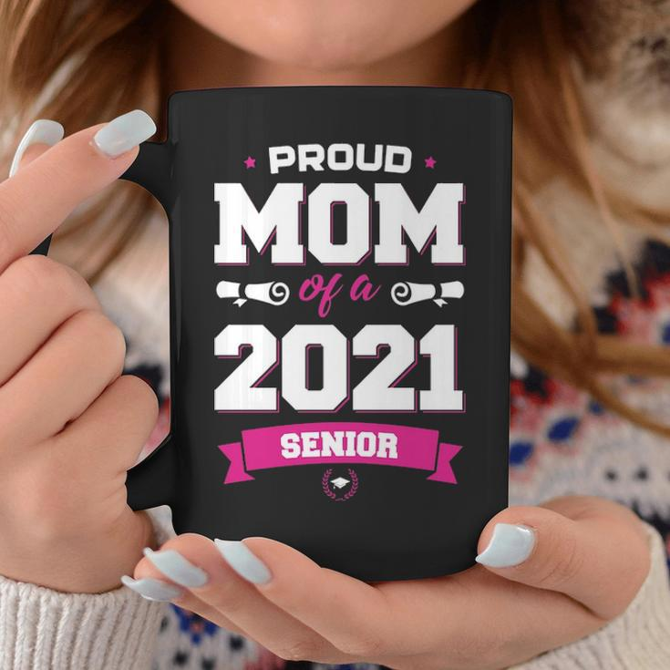 Proud Mom Of A Class Of 2021 Senior Mother Graduation Coffee Mug Funny Gifts