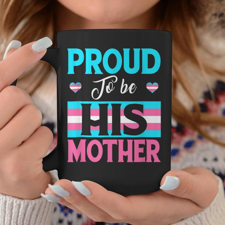 Proud To Be His Mother Transgender Support Lgbt Apparel Coffee Mug Funny Gifts