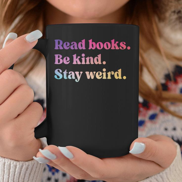 Read Books Be Kind Stay Weird Funny Book Lover Coffee Mug Unique Gifts