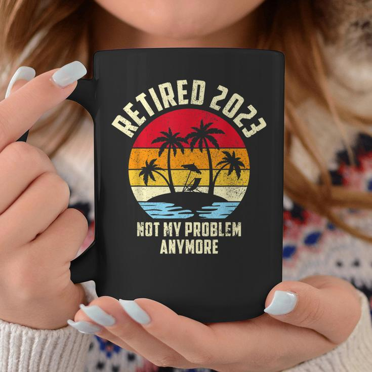 Retired 2023 Not My Problem Anymore - Vintage Retired 2023 Coffee Mug Funny Gifts