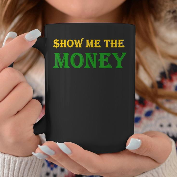 Show Me The Money Financial Coffee Mug Funny Gifts