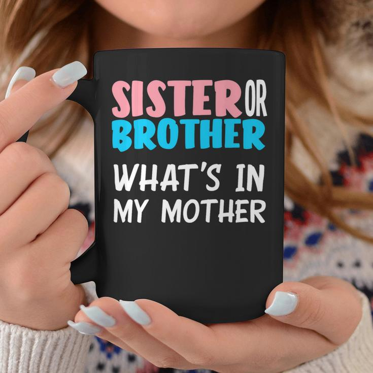 Sister Or Brother Whats In My Mother Gender Reveal Coffee Mug Unique Gifts