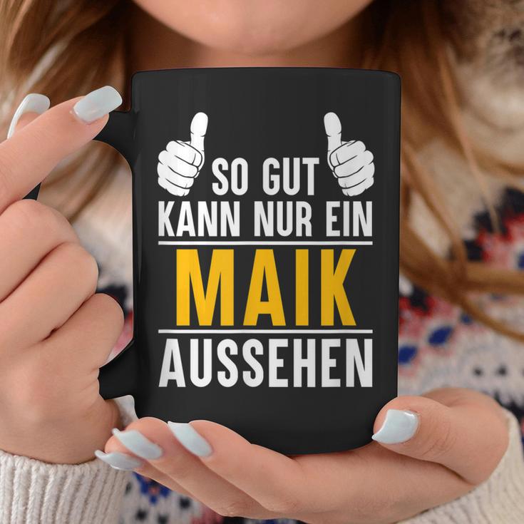 So Gut Kann Nur Ein Maik Aussehen Name Vorname Maik Tassen Lustige Geschenke