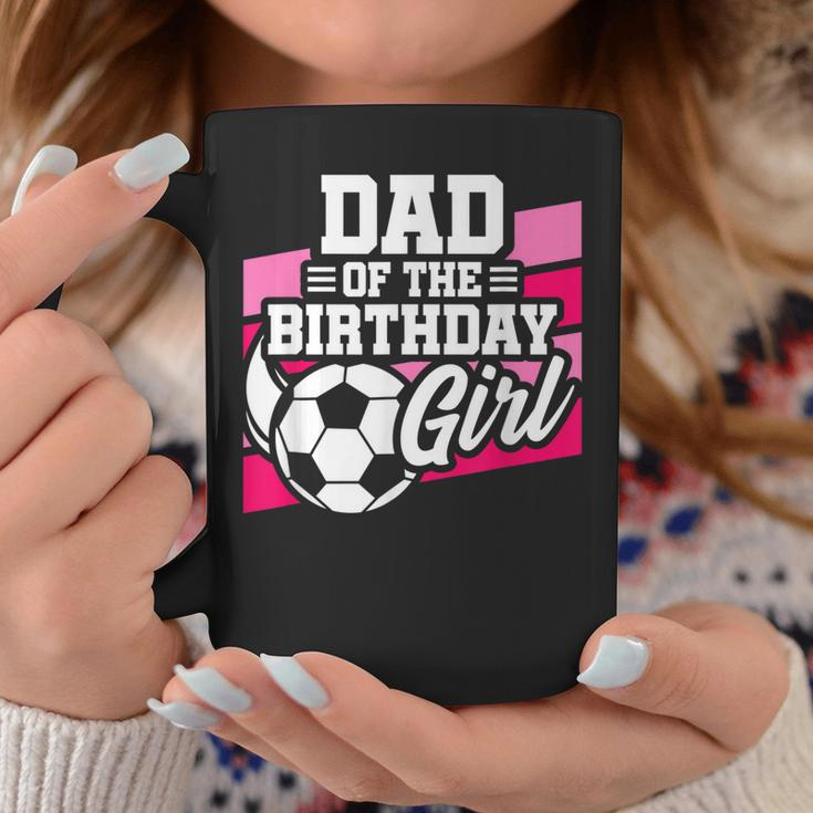 Soccer Birthday - Birthday Dad - Girls Soccer Birthday Coffee Mug Unique Gifts