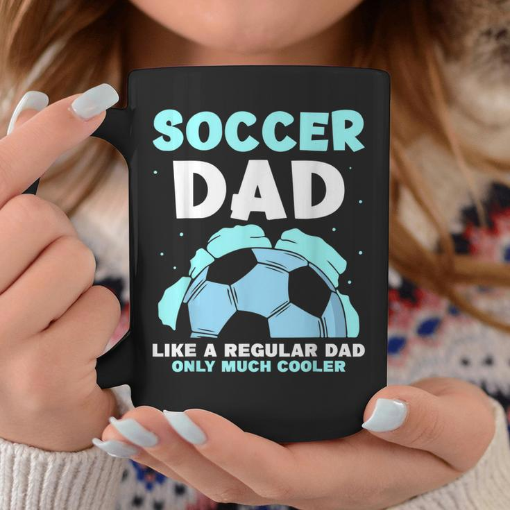 Soccer Dad Like A Regular Dad Only Much Cooler Daddy Father Coffee Mug Unique Gifts