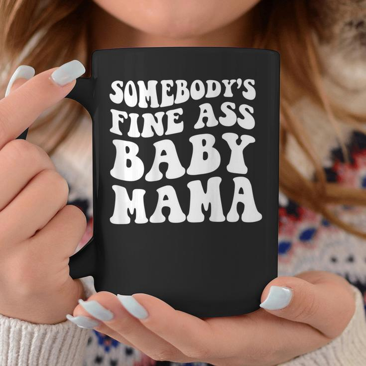 Somebodys Fine Ass Baby Mama Coffee Mug Funny Gifts