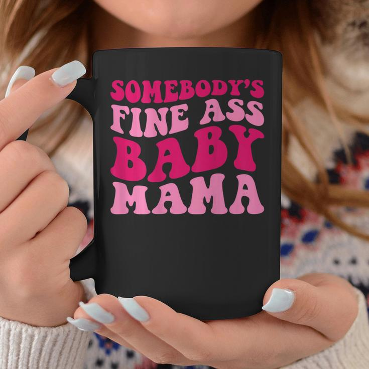 Somebodys Fine Ass Baby Mama Funny Mom Saying Cute Mom Coffee Mug Unique Gifts