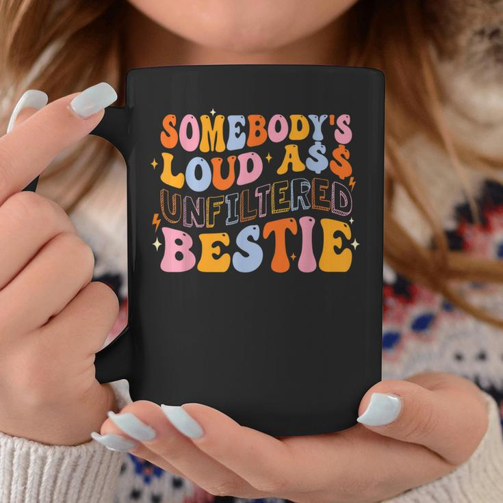 Somebodys Loudass Unfiltered Bestie Groovy Best Friend Coffee Mug Unique Gifts