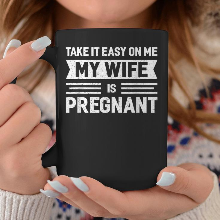 Take It Easy On Me My Wife Is Pregnant Funny Vintage Father Coffee Mug Funny Gifts