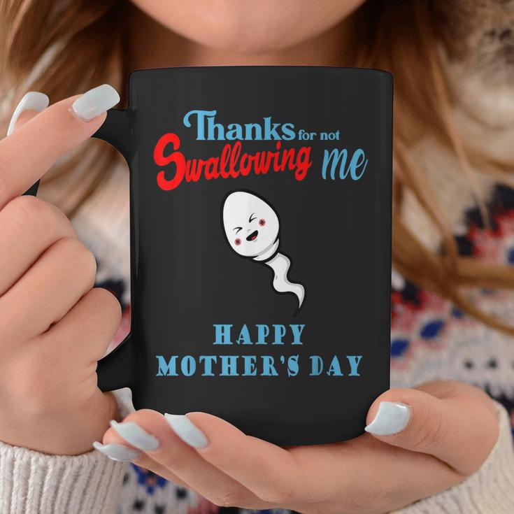 Thanks For Not Swallowing Me Happy Mothers Day Funny Coffee Mug Personalized Gifts