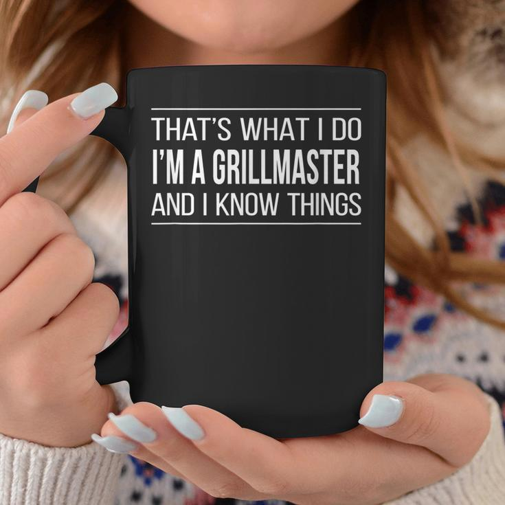 Thats What I Do - Im A Grillmaster And I Know Things - Coffee Mug Funny Gifts