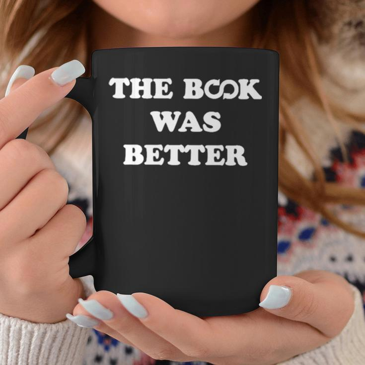 The Book Was BetterCoffee Mug Unique Gifts