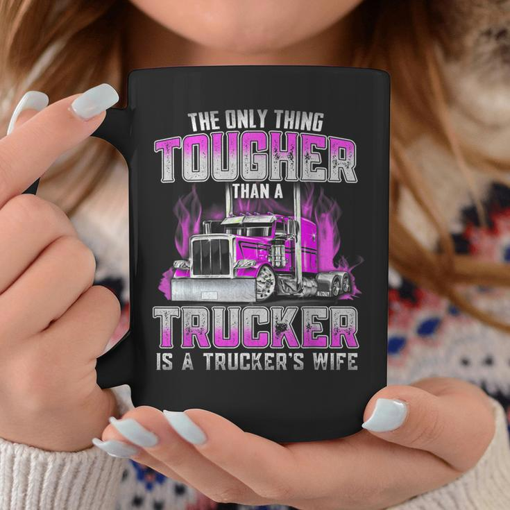 The Only Thing Tougher Than A Trucker Is A Trucker’S Wife Coffee Mug Funny Gifts