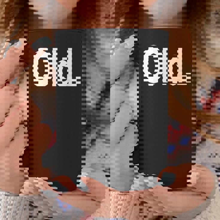 The Word Old | A That Says Old Coffee Mug Unique Gifts