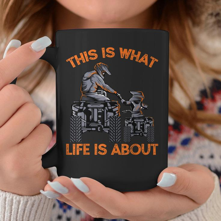 This Is What Life Is About Quad Bike Father Son Atv Coffee Mug Unique Gifts