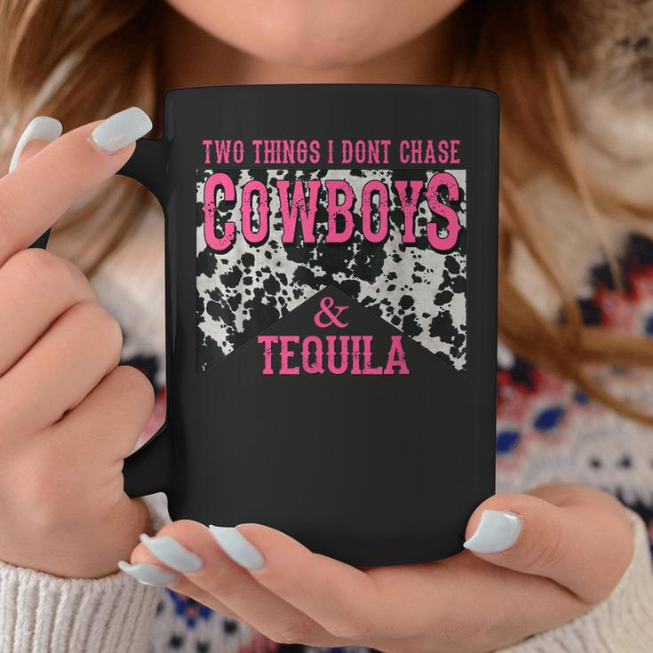Two Things We Dont Chase Cowboys And Tequila Cowhide Coffee Mug Unique Gifts
