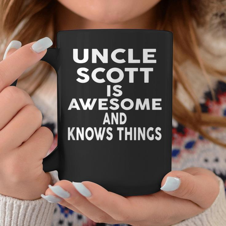 Uncle Scott Is Awesome And Knows Things Coffee Mug Funny Gifts