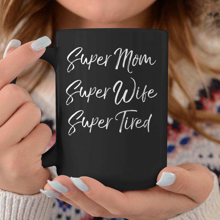Womens Funny Mothers Day Gift Super Mom Super Wife Super Tired Coffee Mug Personalized Gifts