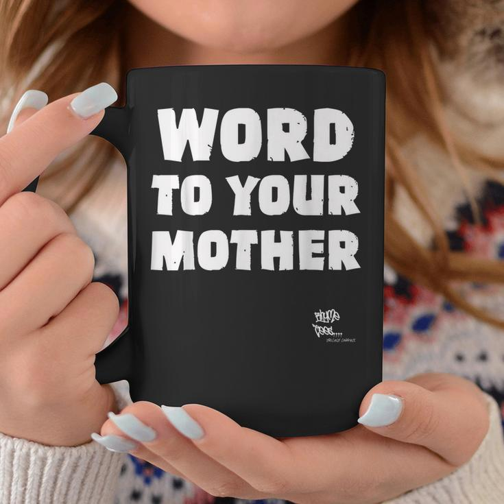 Word To Your Mother Mom Mama Rap Lyric Novelty 90S Hip Hop Coffee Mug Funny Gifts
