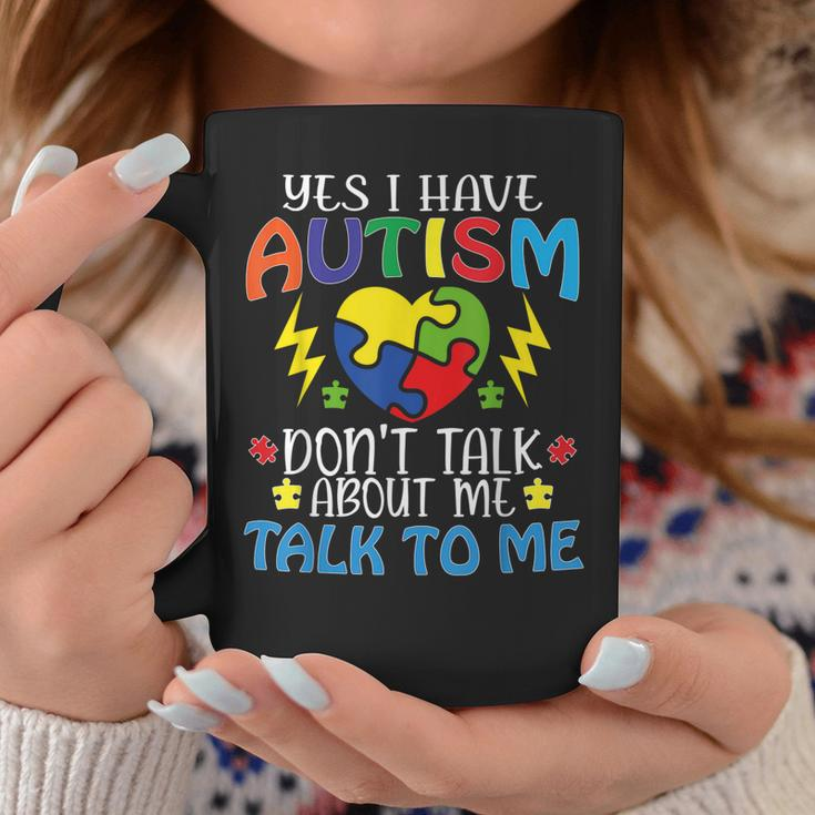 Yes I Have Autism Dont Talk About Me Talk To Me Coffee Mug Unique Gifts