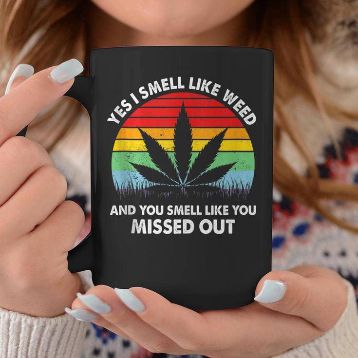 Yes I Smell Like Weed You Smell Like You Missed Out Funny Coffee Mug Unique Gifts