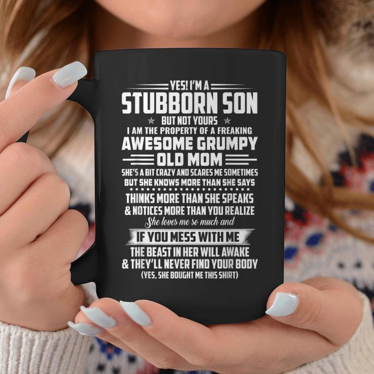 Yes Im A Stubborn Son But Not Yours I Am The Property Coffee Mug Unique Gifts
