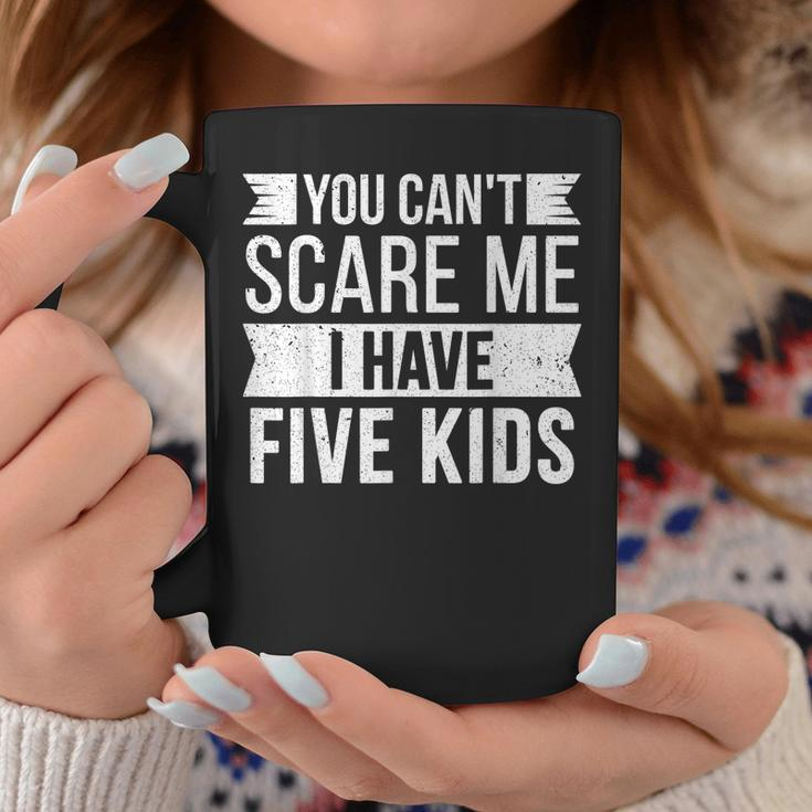 You Cant Scare Me I Have Five Kids Funny Joke Dad Vintage Coffee Mug Funny Gifts
