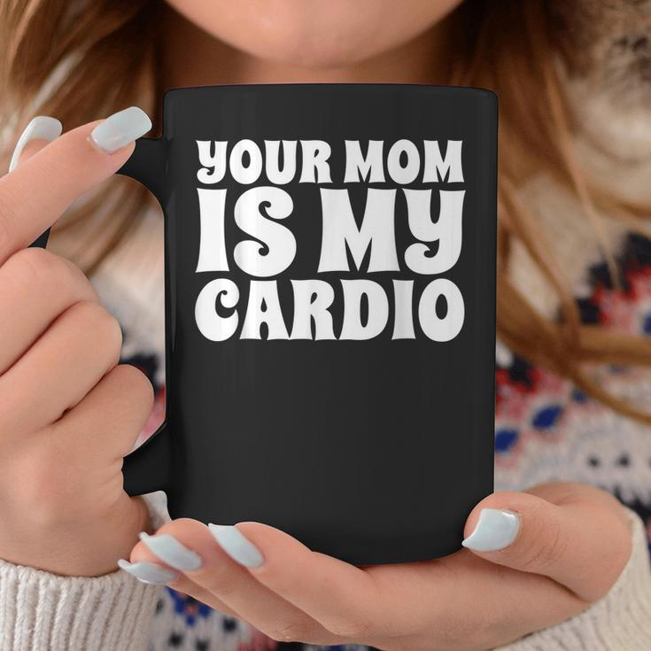 Your Mom Is My Cardio Funny Dad Workout Gym Coffee Mug Unique Gifts